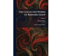 The Collected Works of Bernard Shaw: Ayot St. Lawrence Edition