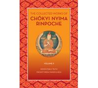 The Collected Works of Chkyi Nyima Rinpoche, Volume II : Indisputable Truth and Present Fresh Wakefulness