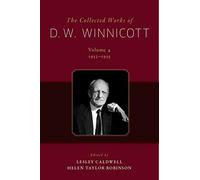 The Collected Works of D. W. Winnicott Volume 4, 1952-1955