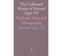 The Collected Works of Edward Sapir VII: Wishram Texts and Ethnography