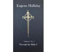 The Collected Works of Eugene Halliday, Vol 7: Through the Bible, Book 1