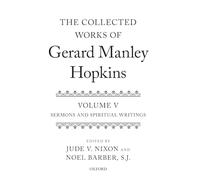 The Collected Works of Gerard Manley Hopkins: Volume V: Sermons and Spiritual Writings: 5