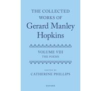 The Collected Works of Gerard Manley Hopkins : Volume VIII: The Poems