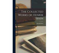 The Collected Works of Henrik Ibsen