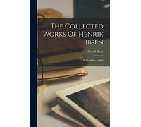 The Collected Works Of Henrik Ibsen: A Doll's House. Ghosts
