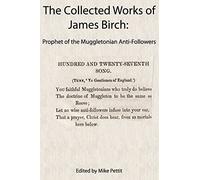 The Collected Works of James Birch: Prophet of the Muggletonian Anti-Followers