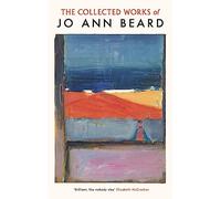 The Collected Works of Jo Ann Beard: 'The literary world's best kept secret' The Times (Main)