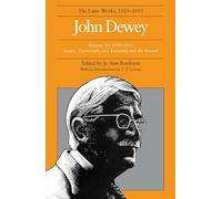 The Collected Works of John Dewey: 1949-1952, Essays, Typescripts, and Knowing and the Known v. 16: The Later Works, 1925-1953