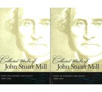 The Collected Works of John Stuart Mill: Essays on Economics and Society v. 4 & 5: 4 and 5