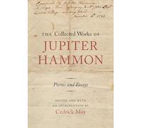 The Collected Works of Jupiter Hammon: Poems and Essays