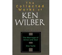 The Collected Works of Ken Wilber Vol 8: The Marriage of Sense and Soul One Taste: Volume Eight: The Marriage of Sense and Soul, One Taste