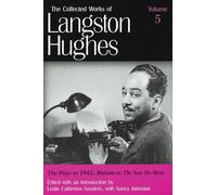 The Collected Works of Langston Hughes: Plays to 1942 - "Mulatto" to "The Sun Do Move" v. 5 (The Collected Works of Langston Hughes): Mulatto to the Sun Do Move Volume 5: 05
