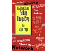 The Collected Works of Paddy Chayefsky: The Stage Plays