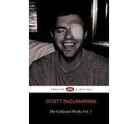 The Collected Works of Scott McClanahan Vol. 1