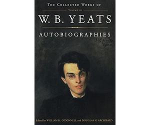 The Collected Works of W.B. Yeats Vol. III: Autobiographies: 03