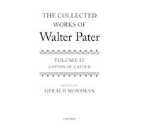 The Collected Works of Walter Pater: Gaston De Latour: Volume 4