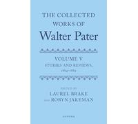 The Collected Works of Walter Pater, Volume V: Studies and Reviews, 1864-1889