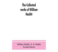 The collected works of William Hazlitt