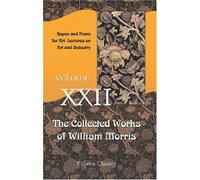 The Collected Works of William Morris: Volume 22. Hopes and Fears for Art. Lectures on Art and Industry