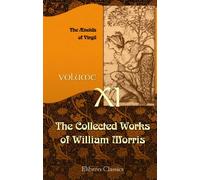 The Collected Works of William Morris, Volume XI: Volume 11. The æneids of Virgil
