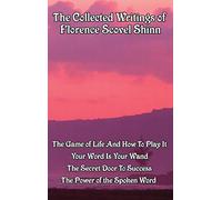 The Collected Writings of Florence Scovel Shinn: A New Thought Omnibus