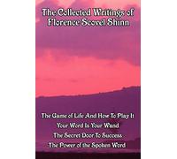 The Collected Writings of Florence Scovel Shinn: A New Thought Omnibus