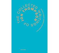 The Collected Writings of Jon Thompson: Jon Thompson