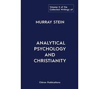 The Collected Writings of Murray Stein: Volume 5: Analytical Psychology and Christianity