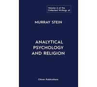 The Collected Writings of Murray Stein: Volume 6: Analytical Psychology And Religion
