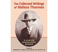 The Collected Writings of Wallace Thurman: A Harlem Renaissance Reader