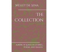 The Collection: A Book of Losses in Stories, Poems, and Images