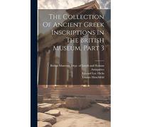 The Collection Of Ancient Greek Inscriptions In The British Museum, Part 3