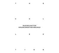 The Collection of Maximilian von Goldschmidt-Rothschild