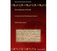 The Collection of Warda: A Contextual and Christological Analysis: 70 (Gorgias Eastern Christian Studies)