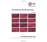 The Collective:10 Play Anthology, Vol. 1: 12 original short plays: Volume 1