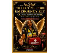 THE COLLECTIVE CODE EMERGENCY KIT Official Companion Guide Book: For the 44 Oracle Guidance Cards Oracle Deck Sold Separately