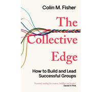 The Collective Edge : How to Build and Lead Successful Groups