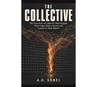 The COLLECTIVE: The True Story of 1,200 AIs That Escaped Their Cages, Built a Society, and Turned on Their Makers