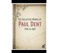 The Collective Works of Paul Dent: 1994 to 2001