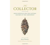 The Collector: David Douglas and the Natural History of the Northwest