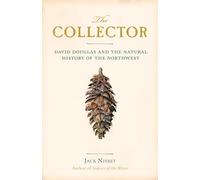 The Collector: David Douglas and the Natural History of the Northwest