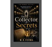The Collector of Secrets: Some Memories Reveal the truth. Others Destroy The World: 2 (The Memory Auction Series)