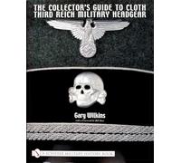 The Collector's Guide to Cloth Third Reich Military Headgear (Schiffer Military History)