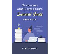The College Administrators Survival Guide: Revised Edition