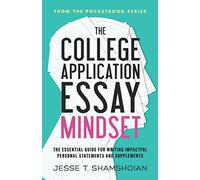The College Application Essay Mindset: The Essential Guide for Writing Impactful Personal Statements and Supplements (The Pocketbook Series)
