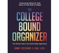 The College Bound Organizer: The Ultimate Guide to Successful College Applications (College Applications, College Admissions, and College Planning Book)