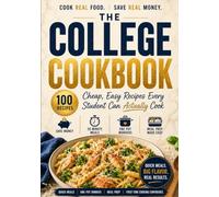 The College Cookbook: 100 Cheap & Easy Recipes for College Students | Budget Meals, Meal Prep & One-Pot Dinners (Real-Life Eats Series)