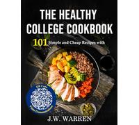 The College Cookbook: 101 Simple, Cheap and Healthy Recipes with QR Code Video Demonstrations