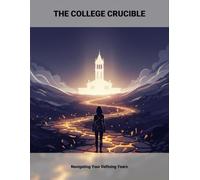 The College Crucible: Navigating Your Defining Years