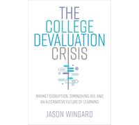 The College Devaluation Crisis: Market Disruption, Diminishing ROI, and an Alternative Future of Learning